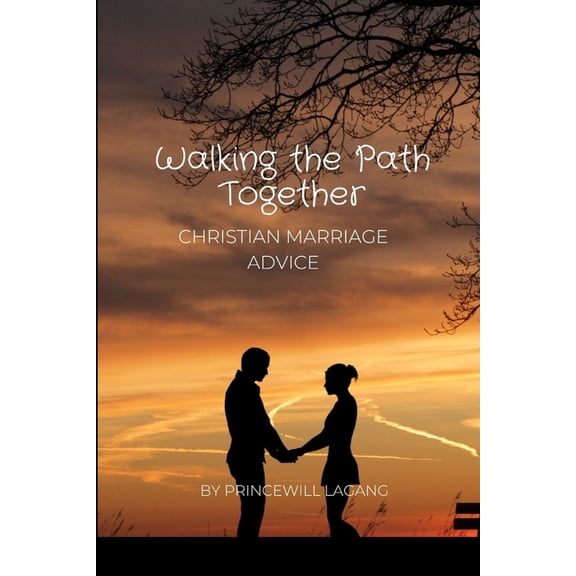 Walking the Path Together: Christian Marriage Advice, (Paperback)