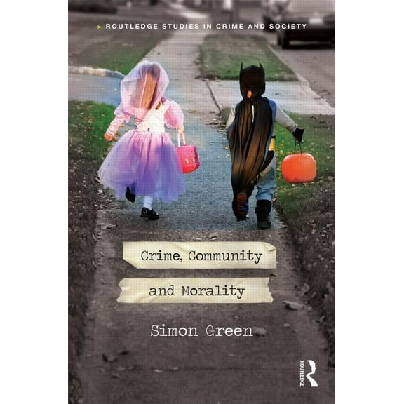 Routledge Studies in Crime and Society Crime, Community and Morality, (Hardcover)