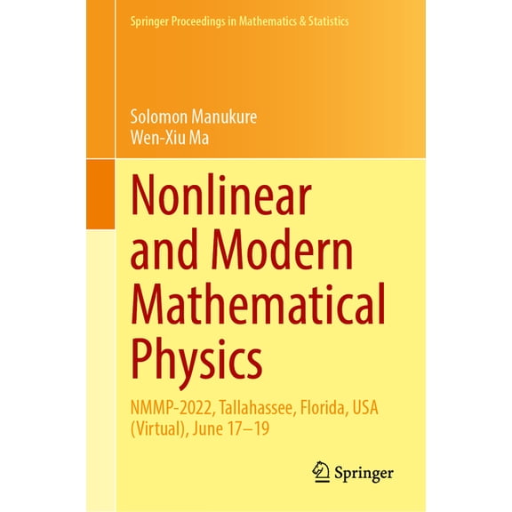 Springer Proceedings in Mathematics & St Nonlinear and Modern Mathematical Physics: Nmmp-2022, Tallahassee, Florida, USA (Virtual), June 17-19, Book 459, (Hardcover)