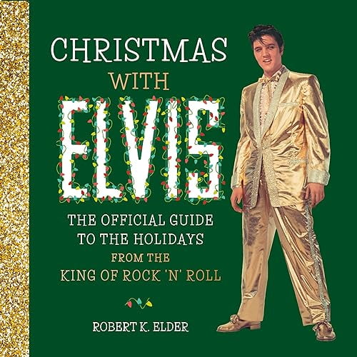 Pre-Owned Christmas with Elvis: The Official Guide to the Holidays from the King of Rock 'n' Roll (Hardcover) 0762469765 9780762469765