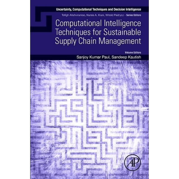 Uncertainty, Computational Techniques, a Computational Intelligence Techniques for Sustainable Supply Chain Management, (Paperback)