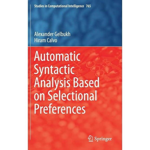 Studies in Computational Intelligence Automatic Syntactic Analysis Based on Selectional Preferences, Book 765, (Hardcover)