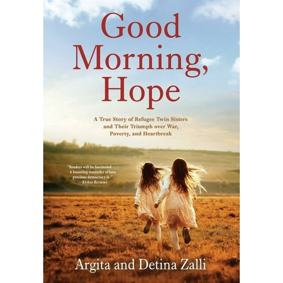 Good Morning, Hope: A True Story of Refugee Twin Sisters and Their Triumph over War, Poverty, and Heartbreak, (Hardcover)