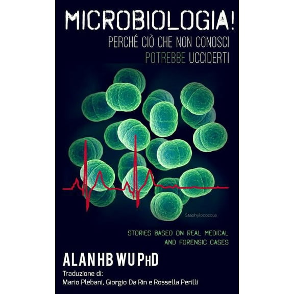 MICROBIOLOGIA! Perche Cio Che Non Conosci Potrebbe Ucciderti (Paperback)