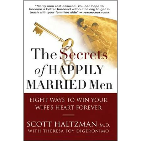 The Secrets of Happily Married Men : Eight Ways to Win Your Wife's Heart (Best Way To Win Your Girlfriend Back)