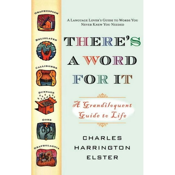 There's a Word for It (Revised Edition): A Grandiloquent Guide to Life, (Paperback)