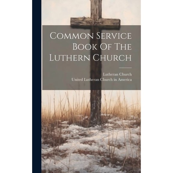 Common Service Book Of The Luthern Church (Hardcover)