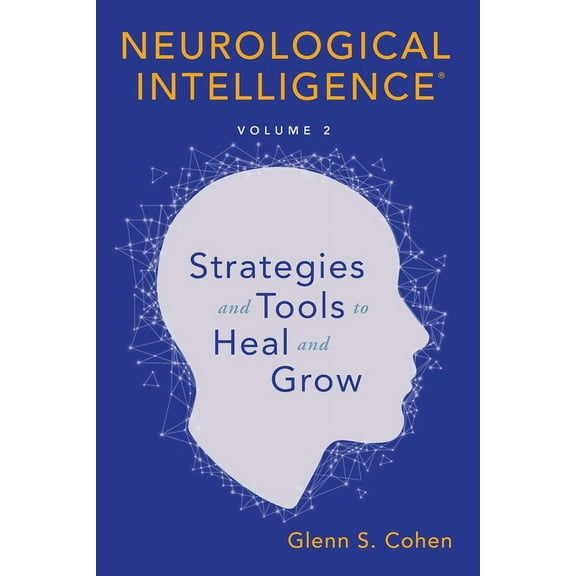 Neurological Intelligence: Volume 2: Strategies and Tools to Heal and Grow, (Paperback)