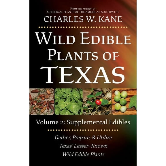 Wild Edible Plants of Texas: Volume 2: Supplemental Edibles, (Paperback)