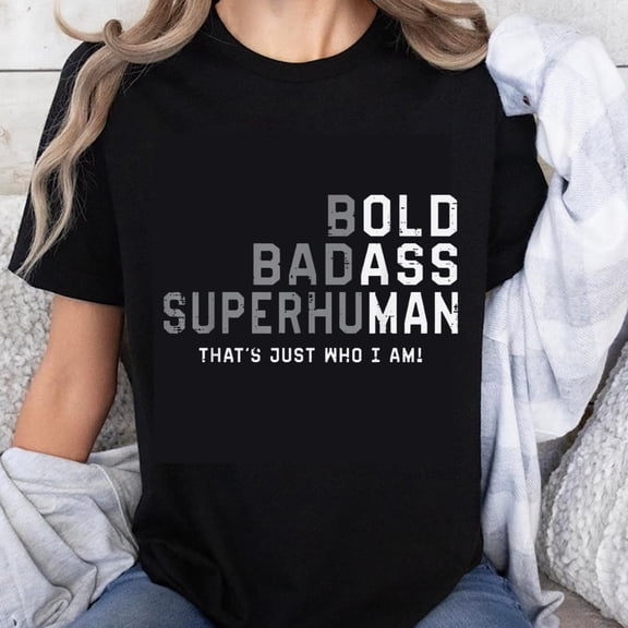 100% Cotton Bold Badass Superhuman That's Just Who I Am T-Shirt Women's Casual Graphic Tee Funny Motivational Shirt Unisex Top