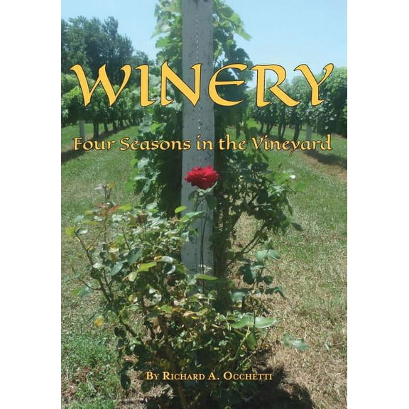 Winery: Four Seasons in the Vineyard (Paperback)