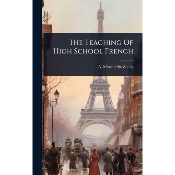 The Teaching Of High School French, (Hardcover)