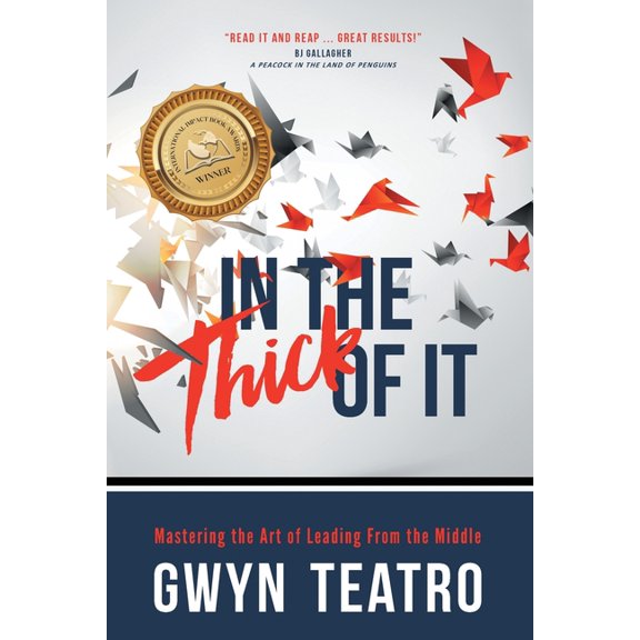 In the Thick of It: Mastering the Art of Leading from the Middle, (Paperback)