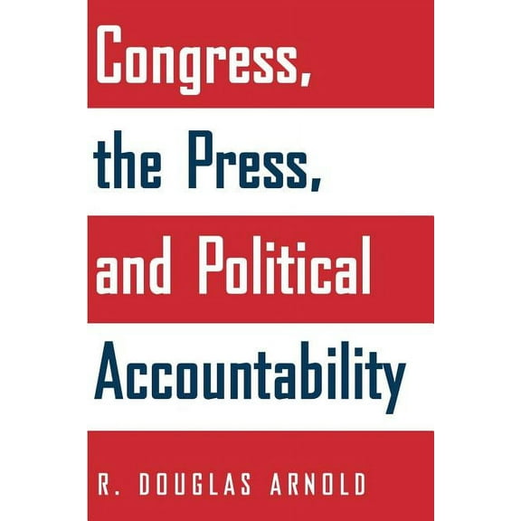Congress, the Press, and Political Accountability, (Paperback)