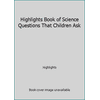 Highlights Book of Science Questions That Children Ask (Paperback - Used) 1566198178 9781566198172