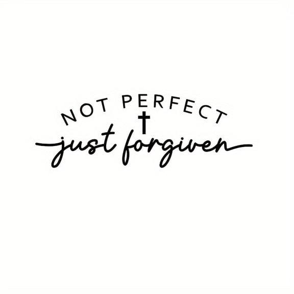 Vinyl Sticker Saying 'Not Perfect Just Forgiven' for Vehicles, Laptops, And Trucks - Designed for Single Use with a Cross Motif