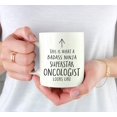 thumbnail image 3 of CTDream Funny 11oz. Ceramic Coffee Tea Mug Gift, This is What a Badass Ninja Superstar Oncologist Looks Like, 1-Pack, Birthday Christmas Gift Retirement Ideas Coworker, 3 of 7