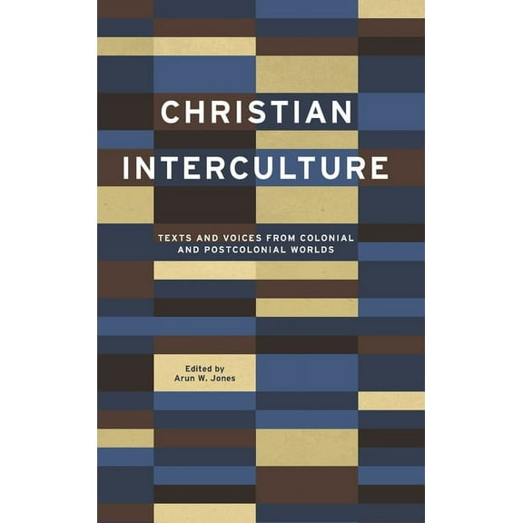 World Christianity Christian Interculture: Texts and Voices from Colonial and Postcolonial Worlds, Book 3, (Hardcover)