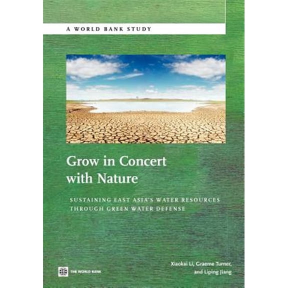 Pre-Owned World Bank Studies: Grow in Concert with Nature : Sustaining East Asia's Water Resources Management Through Green Water Defense (Paperback)