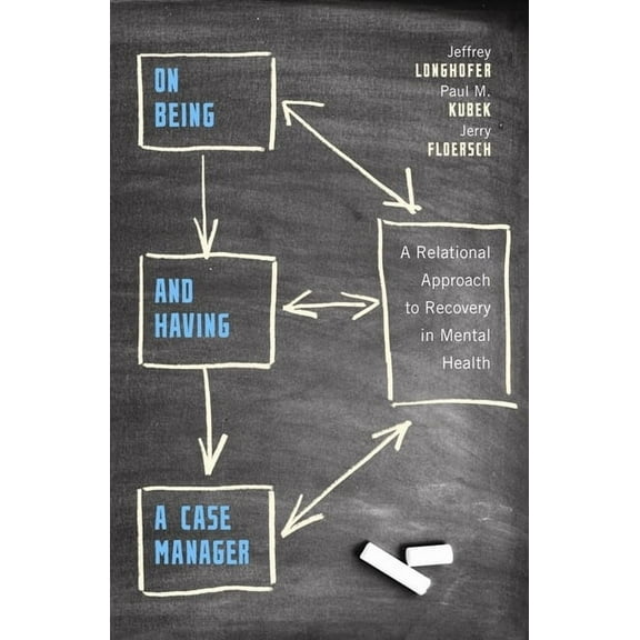 On Being and Having a Case Manager: A Relational Approach to Recovery in Mental Health, (Paperback)