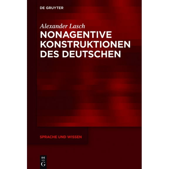 Sprache Und Wissen (Suw) Nonagentive Konstruktionen Des Deutschen, Book 25, (Hardcover)