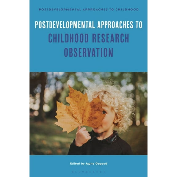 Postdevelopmental Approaches to Childhoo Postdevelopmental Approaches to Childhood Research Observation, (Paperback)