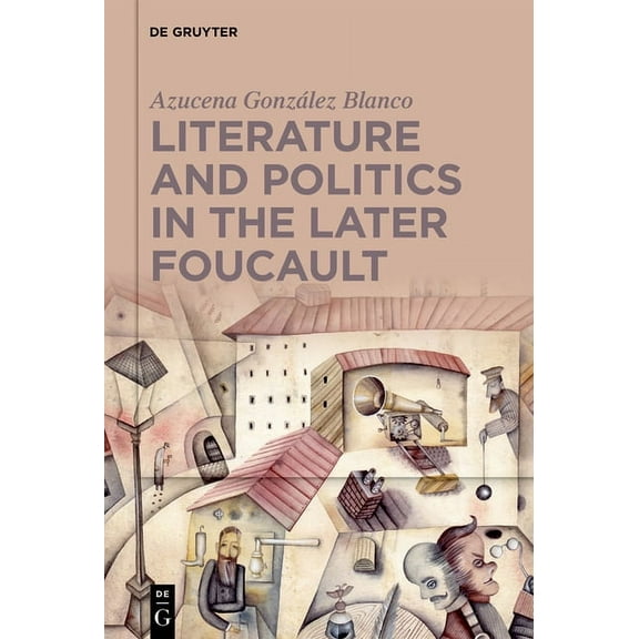 Literature and Politics in the Later Foucault, (Hardcover)