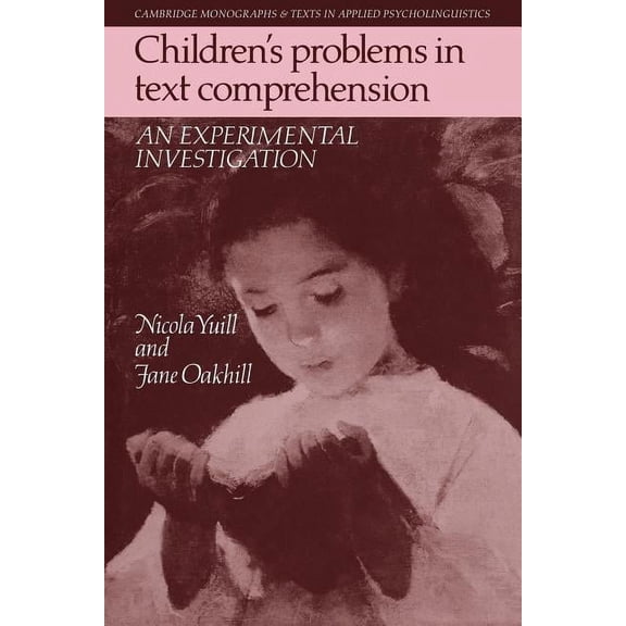 Cambridge Monographs and Texts in Applie Children's Problems in Text Comprehension: An Experimental Investigation, (Paperback)