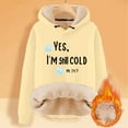 thumbnail image 3 of Yes, I'm Still Cold Me 24:7 Lined Hoodie Hooded Sweatshirts Long Sleeve Winter Warm Pullover Tops, 3 of 3