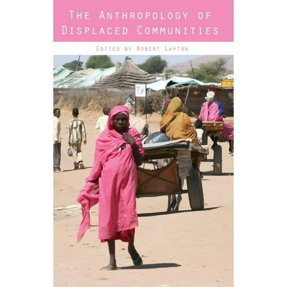 The Anthropology of Displaced Communities (Hardcover)