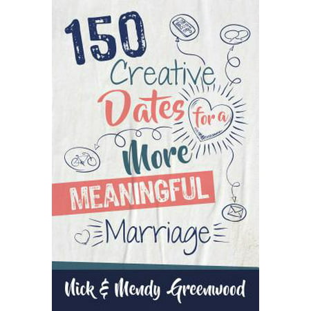 150 Creative Dates for a More Meaningful Marriage (Best Date For Marriage)