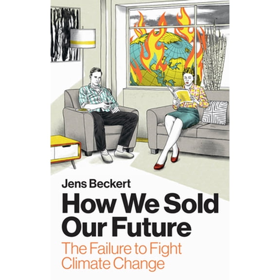 Pre-Owned How We Sold Our Future: The Failure to Fight Climate Change (Hardcover) 1509565094 9781509565092