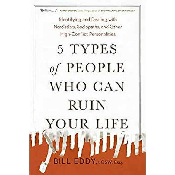 Pre-Owned 5 Types of People Who Can Ruin Your Life : Identifying and Dealing with Narcissists, Sociopaths, and Other High-Conflict Personalities 9780143131366