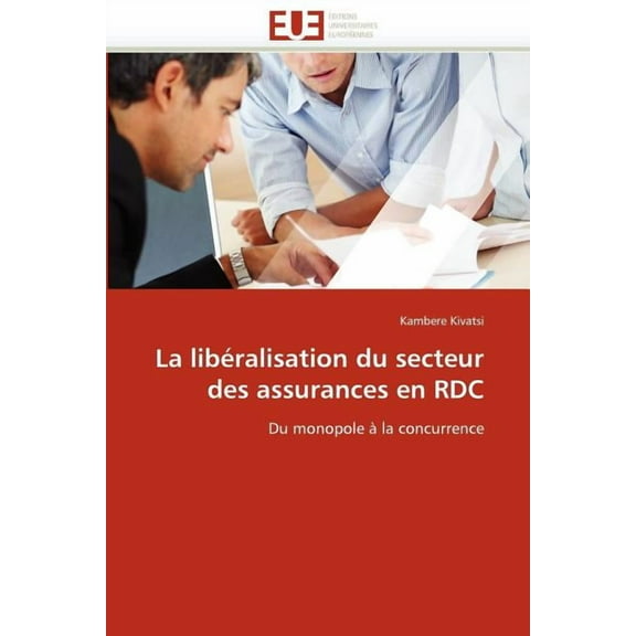Omn.Univ.Europ.: La Libéralisation Du Secteur Des Assurances En Rdc (Paperback)