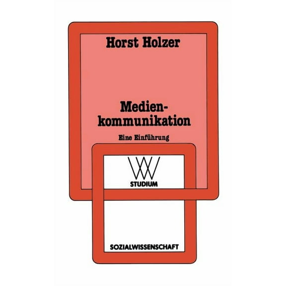 WV Studium Medienkommunikation: EinfÃ¼hrung in Handlungs- Und Gesellschaftstheoretische Konzeptionen, Book 172, (Paperback)