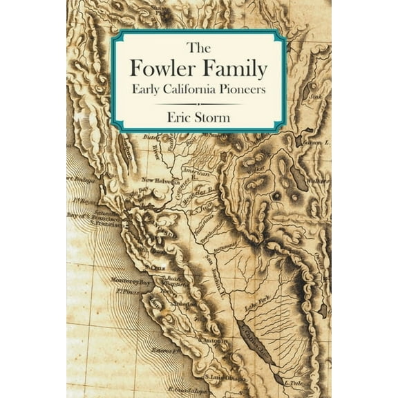 The Fowler Family: Early California Pioneers, (Paperback)