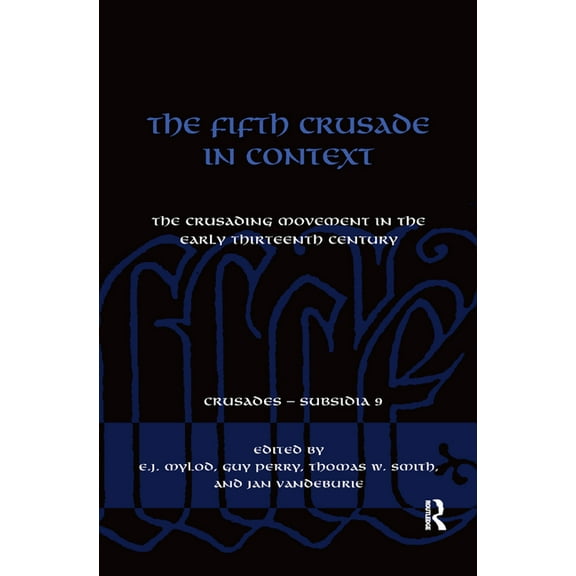 Crusades - Subsidia The Fifth Crusade in Context: The Crusading Movement in the Early Thirteenth Century, (Paperback)