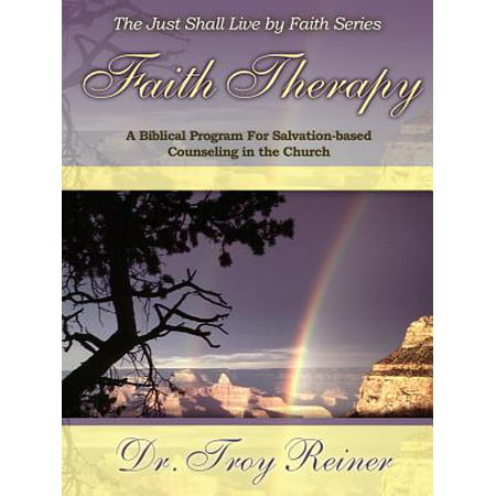 Faith Therapy : A Biblical Program for Salvation-Based Counseling in the (Best Biblical Counseling Programs)