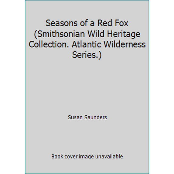 Pre-Owned Seasons of a Red Fox (Smithsonian Wild Heritage Collection. Atlantic Wilderness Series.) (Hardcover) 0924483253 9780924483257