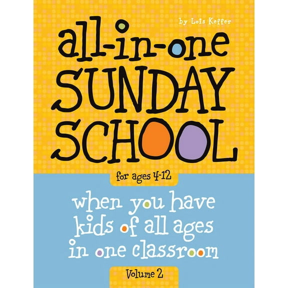 All-in-One Sunday School: All-in-One Sunday School for Ages 4-12 (Volume 2) : When you have kids of all ages in one classroom (Series #2) (Paperback)