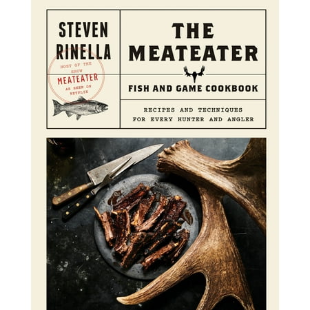 The MeatEater Fish and Game Cookbook : Recipes and Techniques for Every Hunter and (Best Indian Fish Recipes)