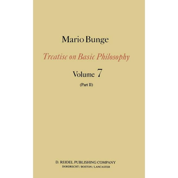 TREATISE ON BASIC PHILOSOPHY - VOLUME 7: EPISTEMOLOGY AND METHODOLOGY III: PHILOSOPHY OF SCIENCE AND TECHNOLOGY