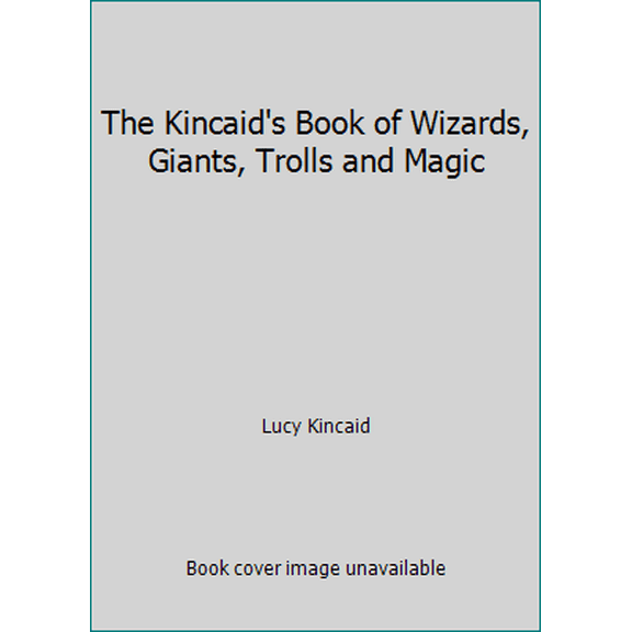 Pre-Owned The Kincaid's Book of Wizards, Giants, Trolls and Magic (Hardcover) 0861120647 9780861120642