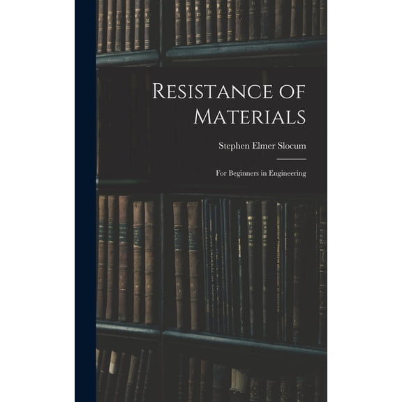 Resistance of Materials: For Beginners in Engineering, (Hardcover)