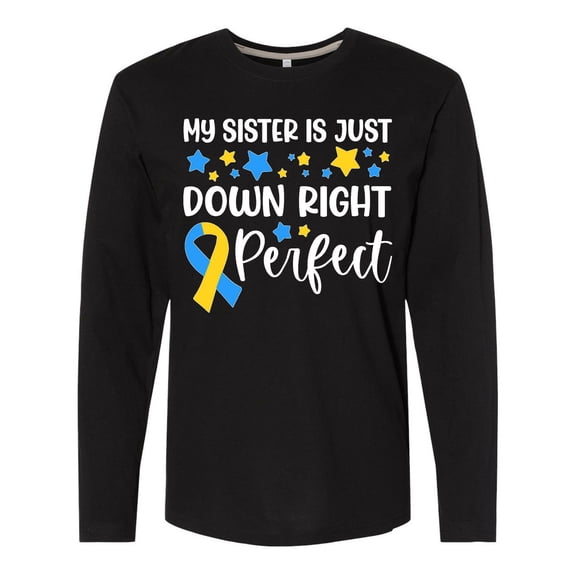 Inktastic My Sister is Just Down Right Perfect- Down Syndrome Awareness Ribbon Long Sleeve T-Shirt