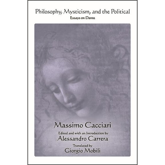Suny Contemporary Italian Philosophy Philosophy, Mysticism, and the Political: Essays on Dante, (Paperback)
