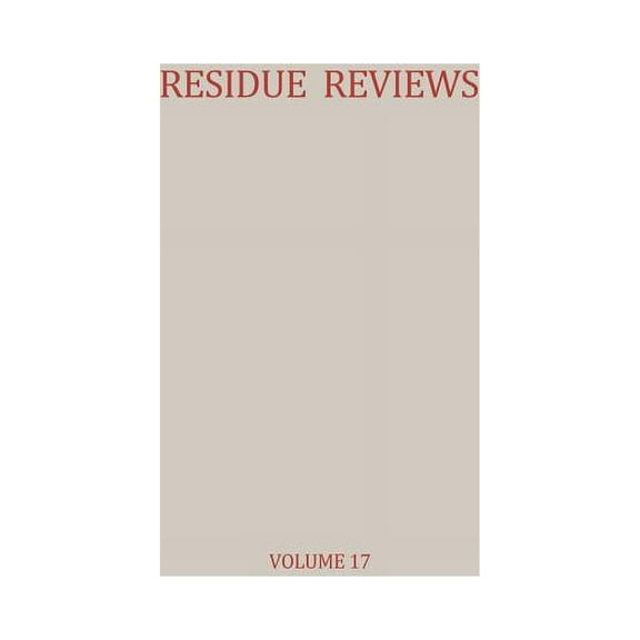Residue Reviews/RÃ¼ckstandsberichte Residue Reviews / RÃ¼ckstands-Berichte: Residues of Pesticides and Other Foreign Chemicals in Foods and Feeds / RÃ¼ckstÃ¤nd, Book 17, (Paperback)