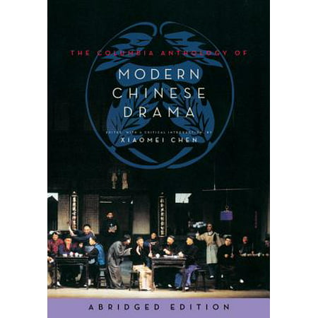 The Columbia Anthology of Modern Chinese Drama - (Best Modern Chinese Drama)