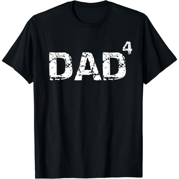 Father's Day Gift from Kids Dad of 4 Dad to the Fourth Power T-Shirt