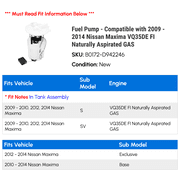 Fuel Pump - Compatible with 2009 - 2014 Nissan Maxima VQ35DE FI Naturally Aspirated GAS 2010 2011 2012 2013